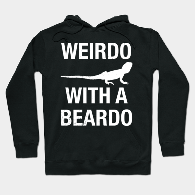 Weirdo With A Beardo Men S Funny Beard T Shirt Funny Beard Hoodie Teepublic Bearded dragon reptile lizard lover weirdo with a beardo. teepublic