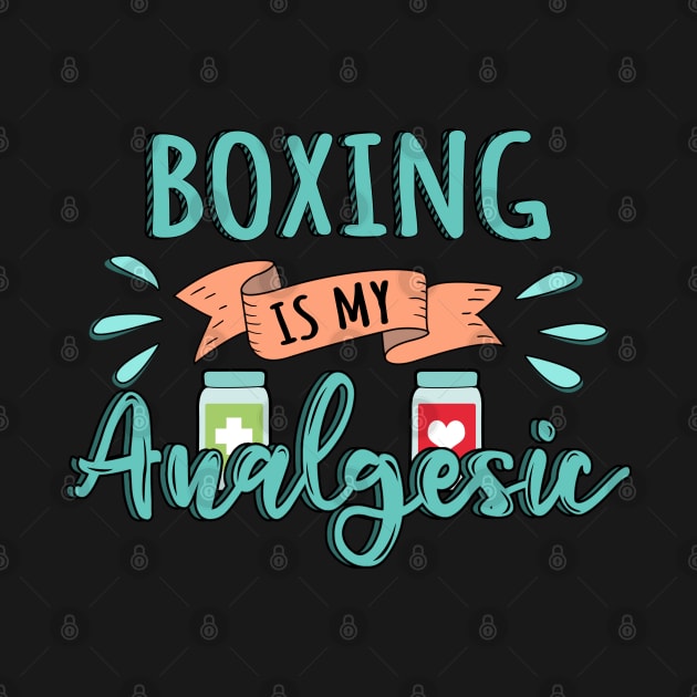 Boxing is my Analgesic Design Quote by jeric020290