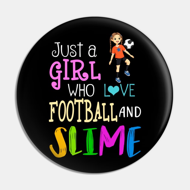 Just A Girl Who Loves Football And Slime Pin by martinyualiso