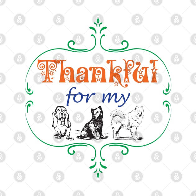 Thankful for my DOGS Dog Lover Pet Lovers Pets Owner Family by CoolFactorMerch