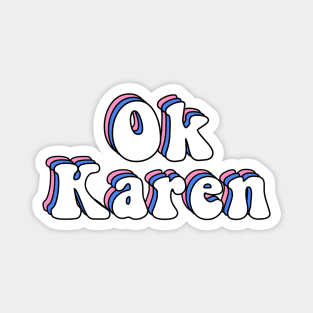 Ok Karen Funny Karen Meme Magnet