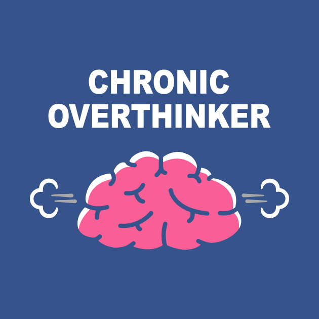 Chronic Overthinker merch by veakihlo