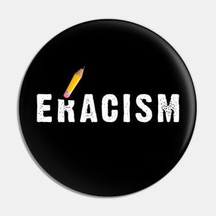 Eracism Pin