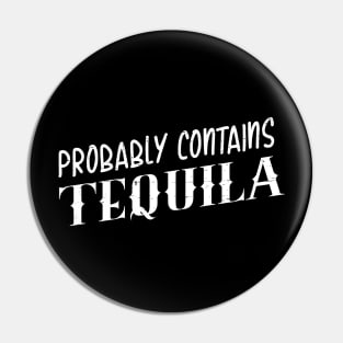 Probably contains tequila - grunge design Pin