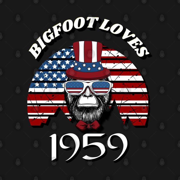 Bigfoot loves America and People born in 1959 by Scovel Design Shop