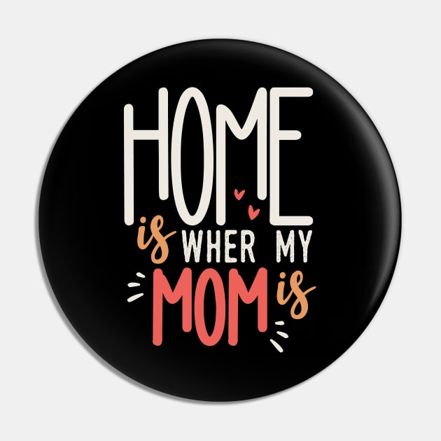 Home Is Where My Mom Is Pin by Tesszero