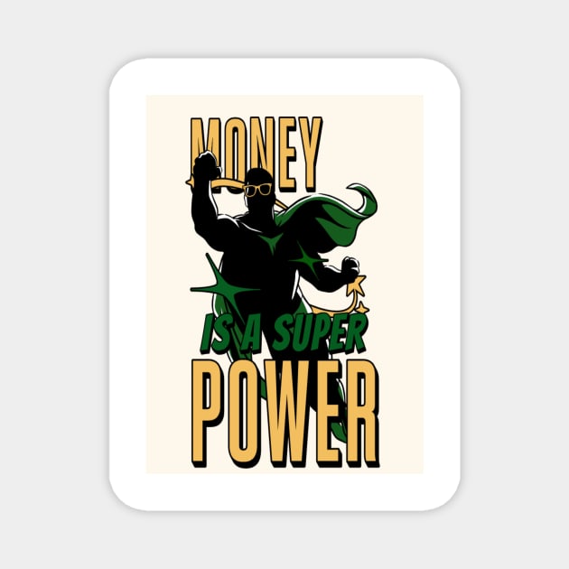 money is a super power Magnet by Bande'