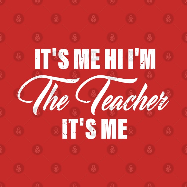 It's Me Hi I'm The Teacher It's Me by MohamedMAD