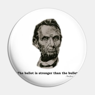 Abraham Lincoln - Ballots and Bullets Quote Pin