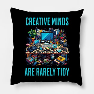 Creative Minds Are Rarely Tidy - Creativity Pillow