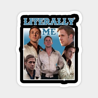 Literally Me (Ryan Gosling) Magnet