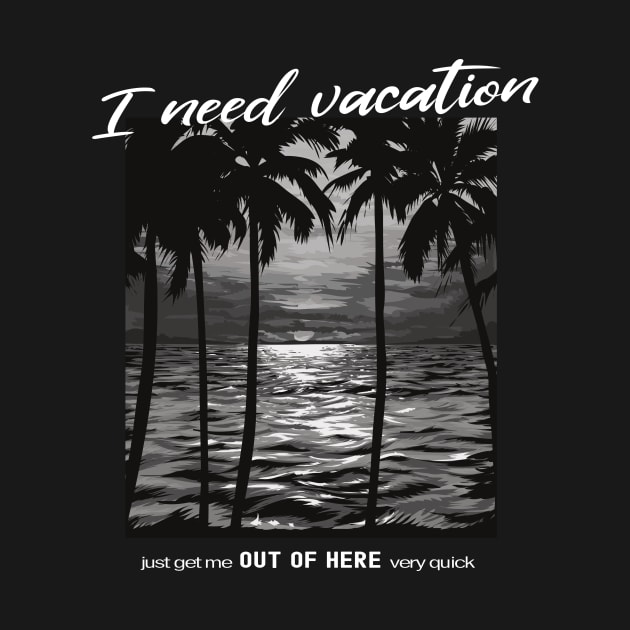 I need Vacation by SM Shirts