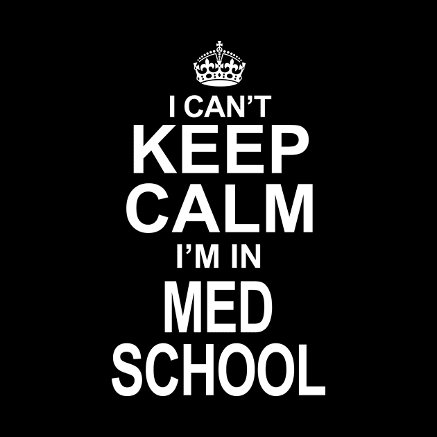 I Can't Keep Calm I'm in Med School Funny Pre-Med print by nikkidawn74