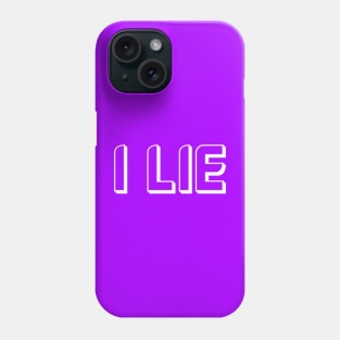 I Lie Phone Case