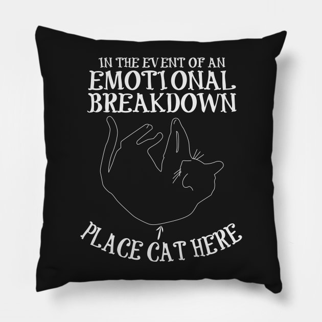 Funny cat design - In the event of emotional breakdown place cat here Pillow by Teezer79