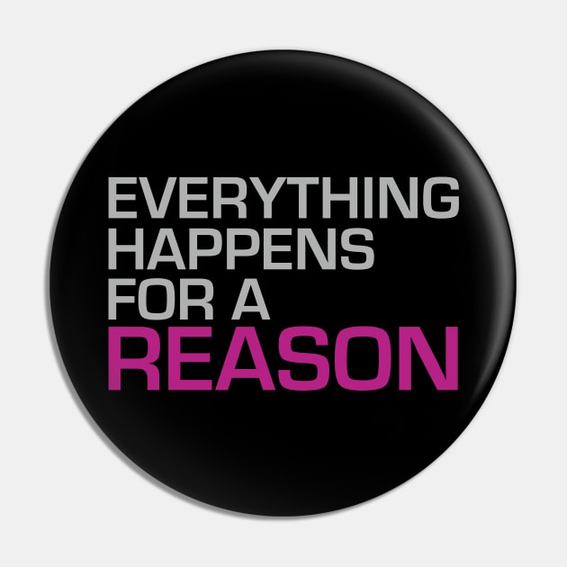 Everything Happens for a Reason Pin by Dearly Mu