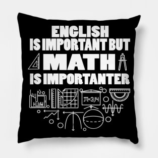 English Is Important But Math Is Importanter Pillow