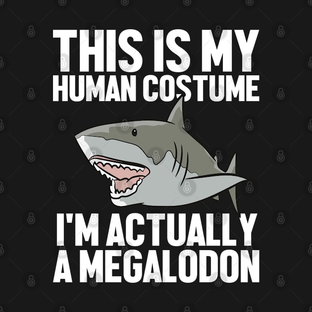 Megalodon Shark Gift Megaladoon Alive  I'm Really A Megaloon by EQDesigns