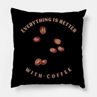 Everything is Better with Coffee Pillow