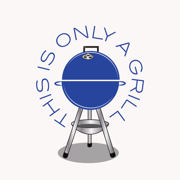 Only A Grill-Blue by chrayk57