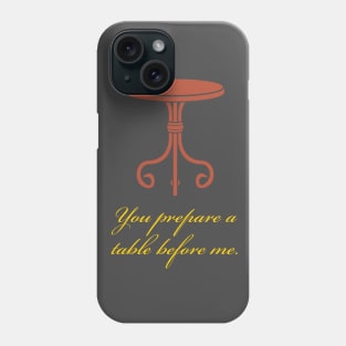 Table before me Phone Case