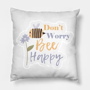 Don't worry, bee happy cute design Pillow