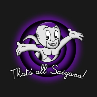 That´s all saiyans! T-Shirt