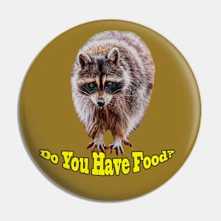 Have You Got Food? Pin