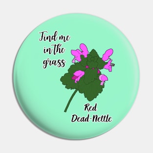 Find me in the grass... Red Dead-Nettle Pin