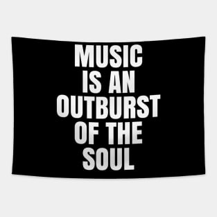 Music is an Outburst of the Soul Tapestry