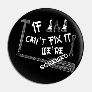 Funny if dad can't fix it we're screwed, Funny Fathers Day, husband Pin