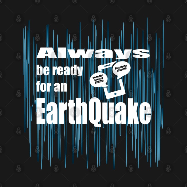 Always be ready for an Earthquake by K0tK0tu