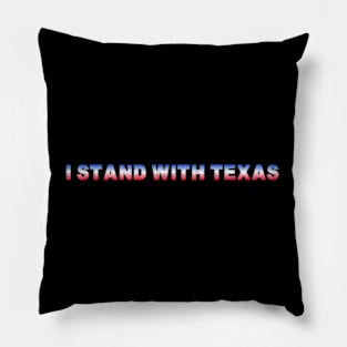 I Stand With Texas Pillow