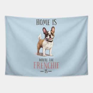 Home is Where My Frenchie Is, Cute French Bulldog Design Tapestry