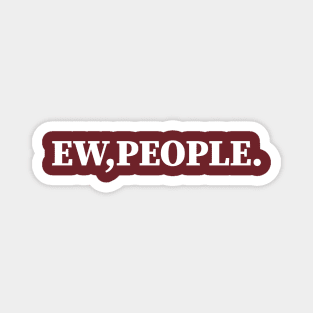 Ew PEOPLE Magnet