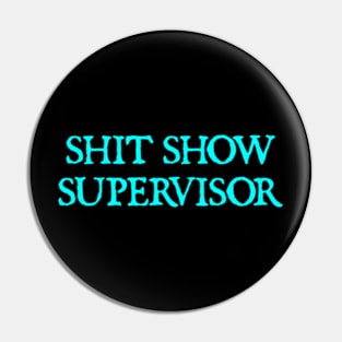 Shit Show Supervisor Funny Sarcastic Pin