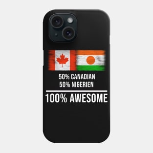 50% Canadian 50% Nigerien 100% Awesome - Gift for Nigerien Heritage From Niger Phone Case