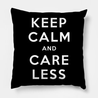 Keep Calm and Care Less Pillow