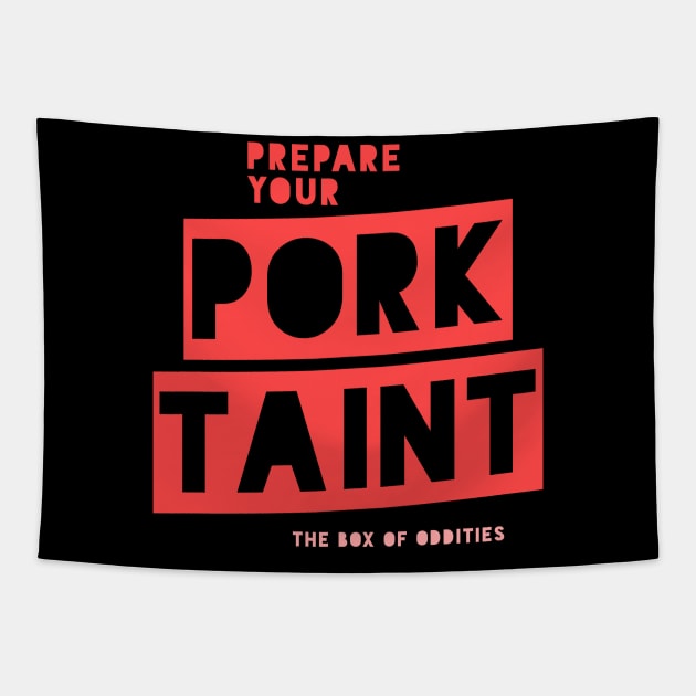 Prepare Your Pork Taint Tapestry by The Box Of Oddities