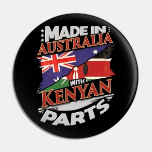 Made In Australia With Kenyan Parts - Gift for Kenyan From Kenya Pin