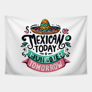 Mexican Today Hungover Tomorrow Tapestry