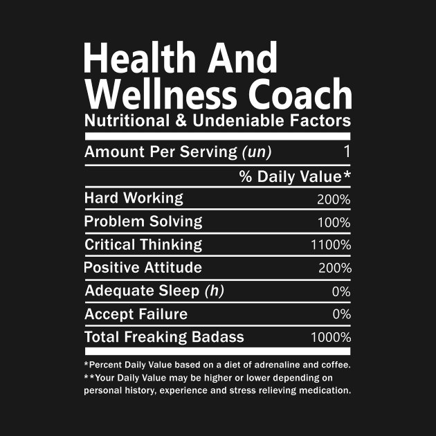 Health And Wellness Coach T Shirt - Nutritional and Undeniable Factors Gift Item Tee by Ryalgi