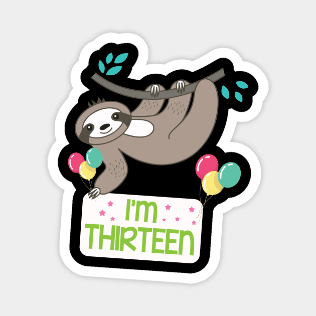 Cute Sloth On Tree I'm Thirteen Years Old Born 2007 Happy Birthday To Me 13 Years Old Magnet by bakhanh123
