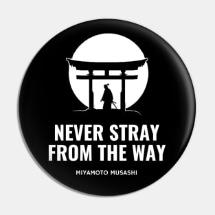 Never stray from the Way - Miyamoto Musashi Pin