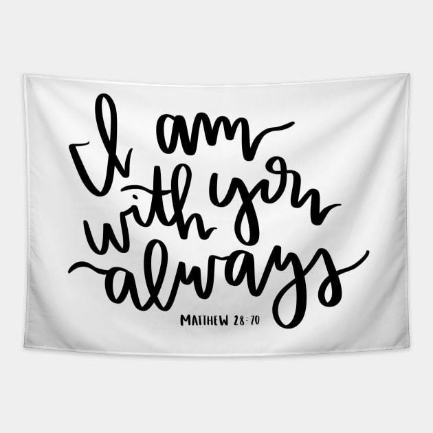 "I am with you always" -matthew 28:20 bible verse design Tapestry by andienoelm