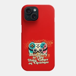 Most Likely to Play Video Games on Christmas - Xmas Gaming - Funny Christmas Phone Case