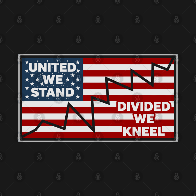 United We Stand Divided We Kneel Anthem by RadStar