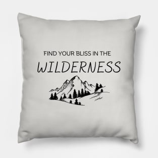 Find Your Bliss In The Wilderness Pillow