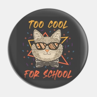 Too Cool For School Pin