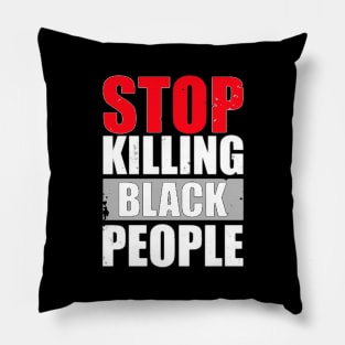 STOP KILLING BLACK PEOPLE Pillow